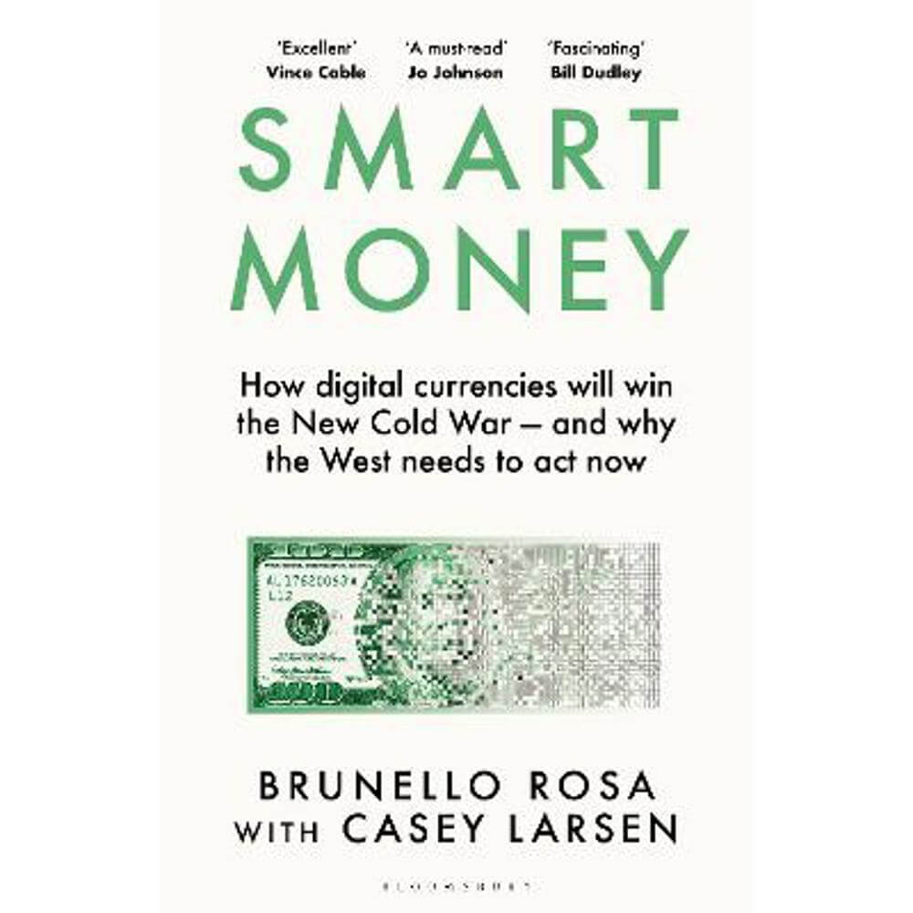 Smart Money: How digital currencies will win the new Cold War - and why the West needs to act now (Hardback) - Brunello Rosa